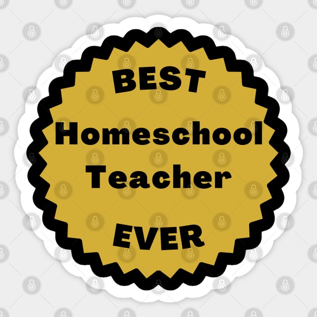 Best Homeschool Teacher Ever. Back to Homeschooling Appreciation Gift for the Mom or Dad Teacher in Your Home. Sticker by That Cheeky Tee